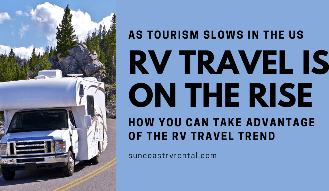 As Tourism Slows in the US, RV Travel Increases